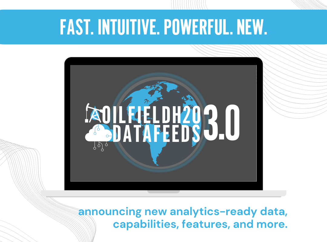 Introducing OilfieldH2O 3.0: Analytics-ready water data with more ...